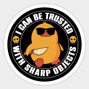 I Can Be Trusted With Sharp Objects Sticker